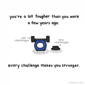 Read more about the article Every challenge makes you stronger